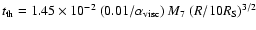 $t_{\rm th}=1.45\times 10^{-2}~(0.01/\alpha_{\rm visc})~M_7~(R/10R_{\rm S})^{3/2}$