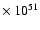 $\times~ 10^{51}$