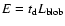 $E=t_{\rm d}L_{\rm blob}$