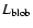 $L_{\rm blob}$