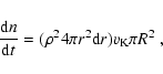 \begin{displaymath}\frac{{{\rm d}}n}{{{\rm d}}t}=(\rho^24\pi r^2{{\rm d}}r)v_{\rm K}\pi R^2\;,
\end{displaymath}