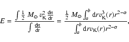 \begin{displaymath}
E=\frac{\int\frac{1}{2}~M_{\odot}~v_{\rm K}^2\frac{{{\rm d}}...
...r^{2-\alpha}}
{\int_a ^b {{\rm d}}r v_{\rm K}(r)r^{2-\alpha}},
\end{displaymath}