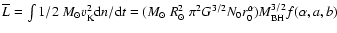 $\overline{L}=\int 1/2~ M_{\odot} v_{\rm K}^2 {\rm d}n/{\rm d}t= (M_{\odot}~R_{\odot}^2~\pi^2G^{3/2}N_0r_0^{\alpha})M_{\rm BH}^{3/2}f(\alpha,a,b)$