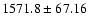 $1571.8 \pm 67.16$