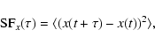 \begin{displaymath}{\rm SF}_{x}(\tau)=\langle (x(t+\tau)-x(t))^2\rangle,
\end{displaymath}