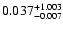 $\rm0.037^{+1.003} _{-0.007}$