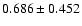 $0.686\pm 0.452$