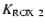 $K_{\rm ROX~2}$