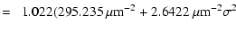 $\displaystyle =~~1.022(295.235~\mu {\rm m}^{-2}+2.6422~\mu {\rm m}^{-2}\sigma^2$