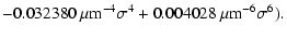 $\displaystyle -0.032380~\mu {\rm m}^{-4}\sigma^4+0.004028~\mu {\rm m}^{-6}\sigma^6).$