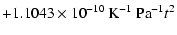 $\displaystyle +1.1043\times10^{-10~}{\rm K}^{-1}~{\rm Pa}^{-1}t^2$