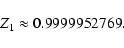 \begin{displaymath}Z_1\approx 0.9999952769.
\end{displaymath}
