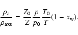 \begin{displaymath}{\rho_{\rm a}\over\rho_{\rm axs}}={Z_0\over Z} {p\over p_0} {T_0\over T}(1-x_{\rm w}).
\end{displaymath}