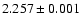$2.257\pm0.001$