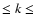 $\leq k \leq$