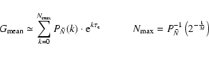 \begin{displaymath}
G_{\rm mean} \simeq \sum_{k=0}^{N_{\rm max}} P_{\bar N}(k)\c...
...d N_{\rm max} = P_{\bar N}^{-1}\left(2^{-\frac{1}{M}} \right)
\end{displaymath}