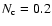 $N_{\rm c}=0.2$