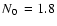 $\hbox{$N_0$ }=1.8$