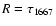 $R = \tau_{1667}$
