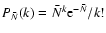 $P_{\bar N}(k) = \bar N^{k} {\rm e}^{-\bar N} / k!$