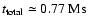 $t_{\rm total} \simeq 0.77~ {\rm Ms}$