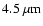 ${\rm 4.5~\mu m}$