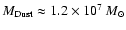 ${M_{\rm Dust} \approx 1.2\times10^7~M_{\odot}}$