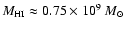 ${M_{\rm HI} \approx 0.75\times10^9~M_{\odot}}$