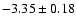 $-3.35\pm0.18$
