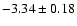 $-3.34\pm0.18$