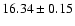 $16.34\pm0.15$