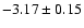 $-3.17\pm0.15$