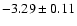 $-3.29\pm0.11$