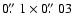 $0\hbox{$.\!\!^{\prime\prime}$ }1\times0\hbox{$.\!\!^{\prime\prime}$ }03$