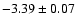 $-3.39\pm0.07$