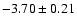$-3.70\pm0.21$