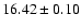 $16.42\pm0.10$