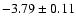 $-3.79\pm0.11$