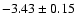 $-3.43\pm0.15$