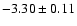 $-3.30\pm0.11$