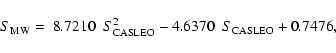 \begin{displaymath}{S_{\rm MW} = ~8.7210~~ S_{\rm CASLEO}^{2} - 4.6370~~ S_{\rm CASLEO} + 0.7476},
\end{displaymath}