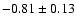 $-0.81\pm0.13$