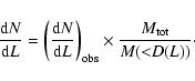 \begin{displaymath}\frac{{\rm d}N}{{\rm d}L} = \left( \frac{{\rm d}N}{{\rm d}L} \right)_{\rm obs} \times \frac{M_{\rm tot}}{M(<\!\!D(L))}\cdot
\end{displaymath}