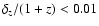 $\delta_z/(1+z) < 0.01$