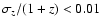 $\sigma_z/(1+z)<0.01$