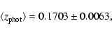 \begin{displaymath}\langle z_{\rm phot} \rangle = 0.1703 \pm 0.0063 ,
\end{displaymath}
