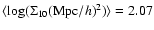 $\langle\log (\Sigma_{10} ({\rm Mpc}/h)^2)\rangle
= 2.07$