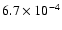 $6.7\times 10^{-4} $