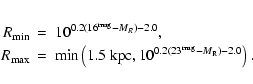 \begin{eqnarray*}R_{{\rm min}}&=&10^{0.2\left(16^{{\rm mag}}-M_R\right)-2.0} ,\\...
... kpc}, 10^{0.2\left(23^{{\rm mag}}-M_{\rm R}\right)-2.0}\right).
\end{eqnarray*}