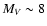 $M_V\sim 8$